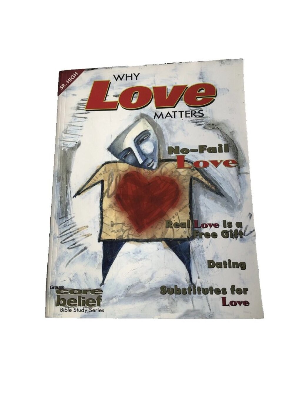 WHY LOVE MATTERS (CORE BELIEF BIBLE STUDY) 1998 Paperback
